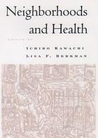 Couverture du livre « Neighborhoods and Health » de Ichiro Kawachi aux éditions Oxford University Press Usa