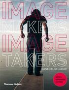 Couverture du livre « Image makers, image takers » de Anne-Celine Jaeger aux éditions Thames & Hudson