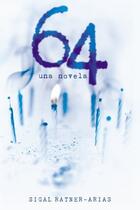 Couverture du livre « 64: Una novela » de Ratner-Arias Sigal aux éditions Penguin Group Us