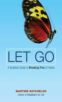 Couverture du livre « Let Go » de Martine Batchelor aux éditions Wisdom Publications
