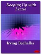 Couverture du livre « Keeping Up with Lizzie » de Irving Bacheller aux éditions Ebookslib