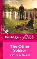 Couverture du livre « The Other Soldier (Mills & Boon Vintage Superromance) (In Uniform - Bo » de Altman Kathy aux éditions Mills & Boon Series