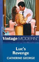 Couverture du livre « Luc's Revenge (Mills & Boon Modern) » de Catherine George aux éditions Mills & Boon Series