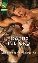 Couverture du livre « Surrender to the Viking (Mills & Boon Historical) (Victorious Vikings » de Joanna Fulford aux éditions Mills & Boon Series