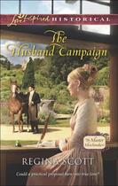 Couverture du livre « The Husband Campaign (Mills & Boon Love Inspired Historical) (The Mast » de Scott Regina aux éditions Mills & Boon Series