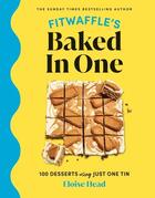 Couverture du livre « FITWAFFLE''S BAKED IN ONE - 100 ONE-TIN CAKES, BAKES AND DESSERTS FROM THE SOCIAL MEDIA SENSATION » de Eloise Head aux éditions Ebury Press