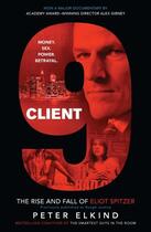 Couverture du livre « CLIENT 9 - THE RISE AND FALL OF ELIOT SPITZER » de Peter Elkind aux éditions Portfolio