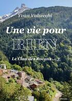 Couverture du livre « Une vie pour rien : Le Clan des Rocans No 3 » de Yvan Valsecchi aux éditions Lulu