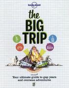 Couverture du livre « The big trip (2e édition) » de George Dunford aux éditions Lonely Planet France