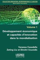 Couverture du livre « Développement économique et capacités d'innovation dans la mondialisation » de Dimitri Uzunidis et Zeting Liu et Vanessa Casadella aux éditions Iste