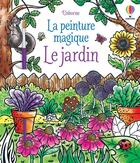 Couverture du livre « La peinture magique : le jardin » de Andrea Bianchi aux éditions Usborne