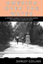 Couverture du livre « America over the water (new ed) : a historic journey into the cultural roots of traditional american » de Collins Shirley aux éditions Strange Attract