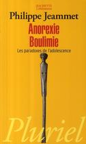 Couverture du livre « Anorexie boulimie ; les paradoxes de l'adolescence » de Philippe Jeammet aux éditions Pluriel