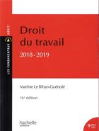 Couverture du livre « Droit du travail (édition 2018/2019) » de Le Bihan-Guenole M. aux éditions Hachette Education