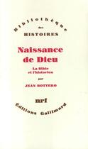 Couverture du livre « Naissance de Dieu ; la Bible et l'historien » de Jean Bottero aux éditions Gallimard