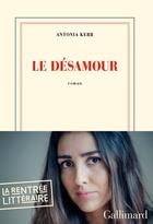 Couverture du livre « Le désamour » de Antonia Kerr aux éditions Gallimard