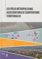 Couverture du livre « Les pôles métropolitains, accélérateurs de coopérations territoriales » de Collectif Gallimard aux éditions Alternatives