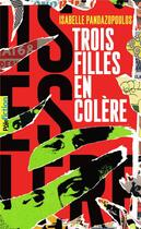 Couverture du livre « Trois filles en colère » de Pandazopoulos Isabelle aux éditions Gallimard-jeunesse