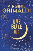 Couverture du livre « Une belle vie » de Virginie Grimaldi aux éditions Flammarion