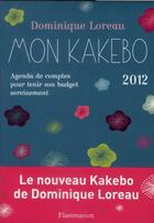 Couverture du livre « Mon kakebo 2012, agenda de comptes pour tenir son budget sereinement » de Dominique Loreau aux éditions Flammarion