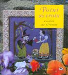 Couverture du livre « Les Contes De Grimm Au Point De Croix » de Frederique Crestin-Billet aux éditions Flammarion