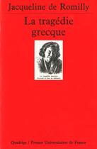 Couverture du livre « Tragedie grecque (la) » de Romilly (De) Jacquel aux éditions Puf