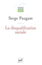 Couverture du livre « La disqualification sociale (3eme ed) » de Serge Paugam aux éditions Puf