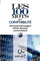 Couverture du livre « Les 100 mots de la comptabilité (2e édition) » de Batsch/Laurent et Dominique Bonsergent et Olivier Ramond aux éditions Presses Universitaires De France