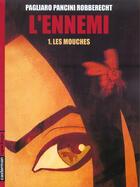 Couverture du livre « Ennemi t1 - les mouches » de Robberecht/Pagliaro aux éditions Casterman