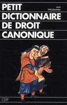 Couverture du livre « Petit dictionnaire de droit canonique » de Jean Werckmeister aux éditions Cerf