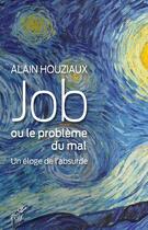 Couverture du livre « Job, ou le problème du mal » de Alain Houziaux aux éditions Cerf