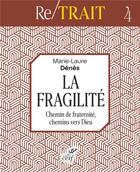 Couverture du livre « RE/TRAIT Tome 4 : la fragilité » de Marie-Laure Denes aux éditions Cerf