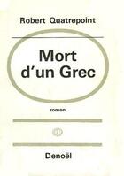 Couverture du livre « Mort d'un Grec » de Robert Quatrepoint aux éditions Denoel