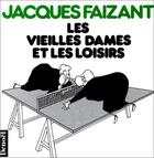 Couverture du livre « Les vieilles dames et les loisirs » de Jacques Faizant aux éditions Denoel