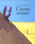 Couverture du livre « Coyote mauve » de Jean-Luc Cornette et Jean-Marc Rochette aux éditions Ecole Des Loisirs