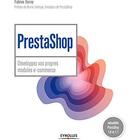 Couverture du livre « PrestaShop ; développez vos propres modules e-commerce ; compatible PrestaShop 1.6 et 1.7 » de Fabien Serny aux éditions Eyrolles