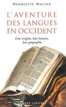 Couverture du livre « L'aventure des langues en Occident » de Henriette Walter aux éditions Robert Laffont