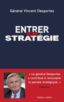 Couverture du livre « Entrer en stratégie » de Vincent Desportes aux éditions Robert Laffont