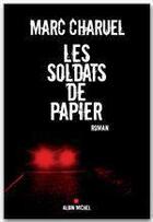 Couverture du livre « Les soldats de papier » de Marc Charuel aux éditions Albin Michel