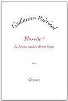 Couverture du livre « Plus vite ! la France malade de son temps » de Guillaume Poitrinal aux éditions Grasset