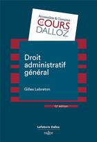 Couverture du livre « Droit administratif général (12e édition) » de Gilles Lebreton aux éditions Dalloz