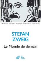 Couverture du livre « Le monde de demain » de Stefan Zweig aux éditions Belles Lettres