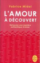 Couverture du livre « L'amour à découvert ; retrouvez une manière authentique d'aimer » de Fabrice Midal aux éditions Le Livre De Poche