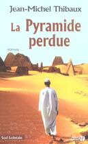 Couverture du livre « La pyramide perdue » de Jean-Michel Thibaux aux éditions Presses De La Cite