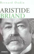 Couverture du livre « Aristide briand » de Bernard Oudin aux éditions Perrin