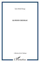 Couverture du livre « Le petit-château » de Leon-Michel Ilunga aux éditions L'harmattan