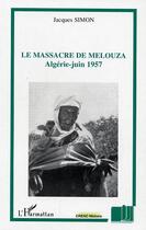 Couverture du livre « Le massacre de melouza - algerie - juin 1957 » de Jacques Simon aux éditions Editions L'harmattan