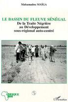 Couverture du livre « Le bassin du fleuve Sénégal : De la traite négrière au développement sous-régional autocentré » de Mahamadou Maiga aux éditions Editions L'harmattan