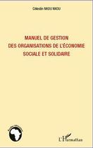 Couverture du livre « Manuel de gestion des organisations de l'économie sociale et solidaire » de Celestin Nkou Nkou aux éditions Editions L'harmattan