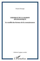 Couverture du livre « Critique de la raison sociologique ; le conflit des formes de la connaissance » de Francis Farrugia aux éditions L'harmattan